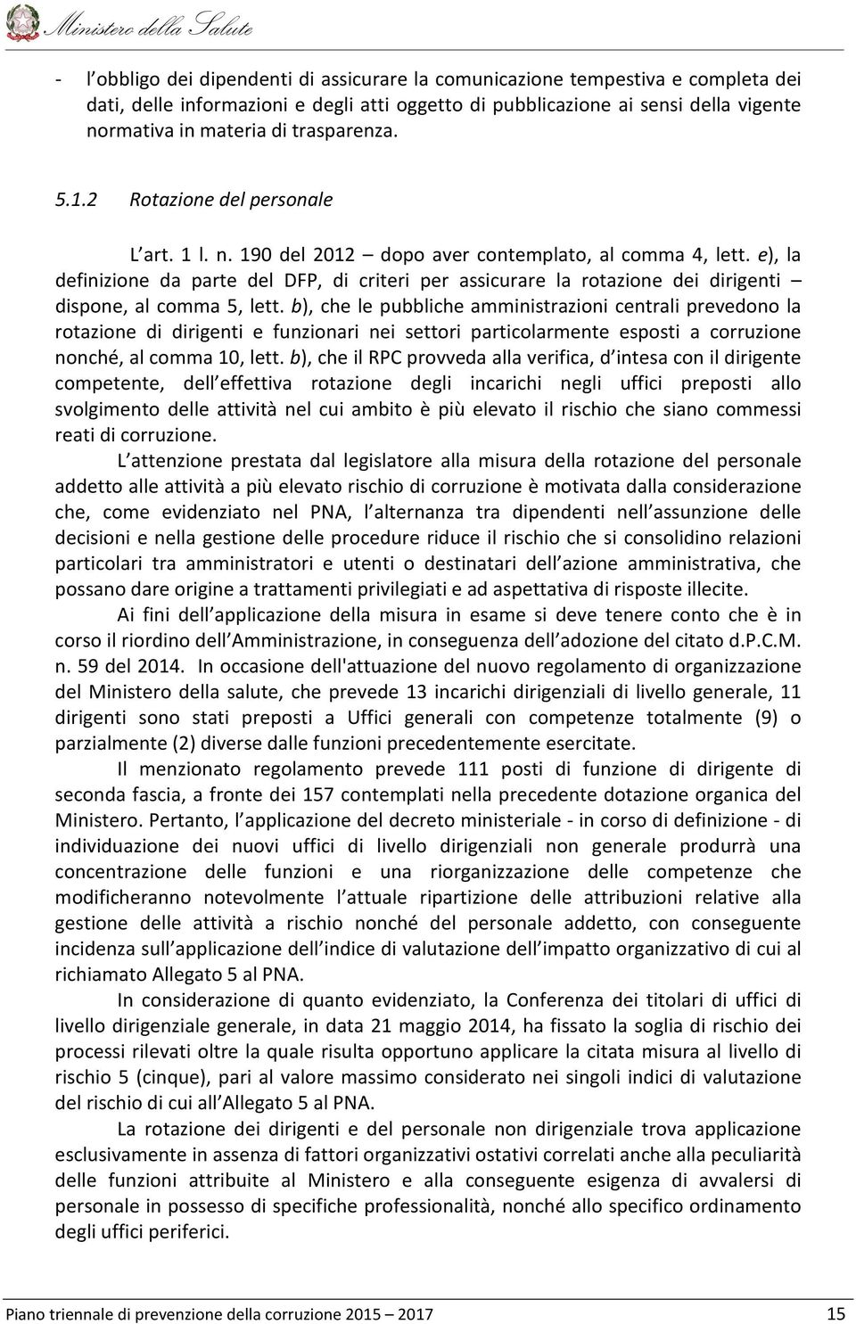 e), la definizione da parte del DFP, di criteri per assicurare la rotazione dei dirigenti dispone, al comma 5, lett.