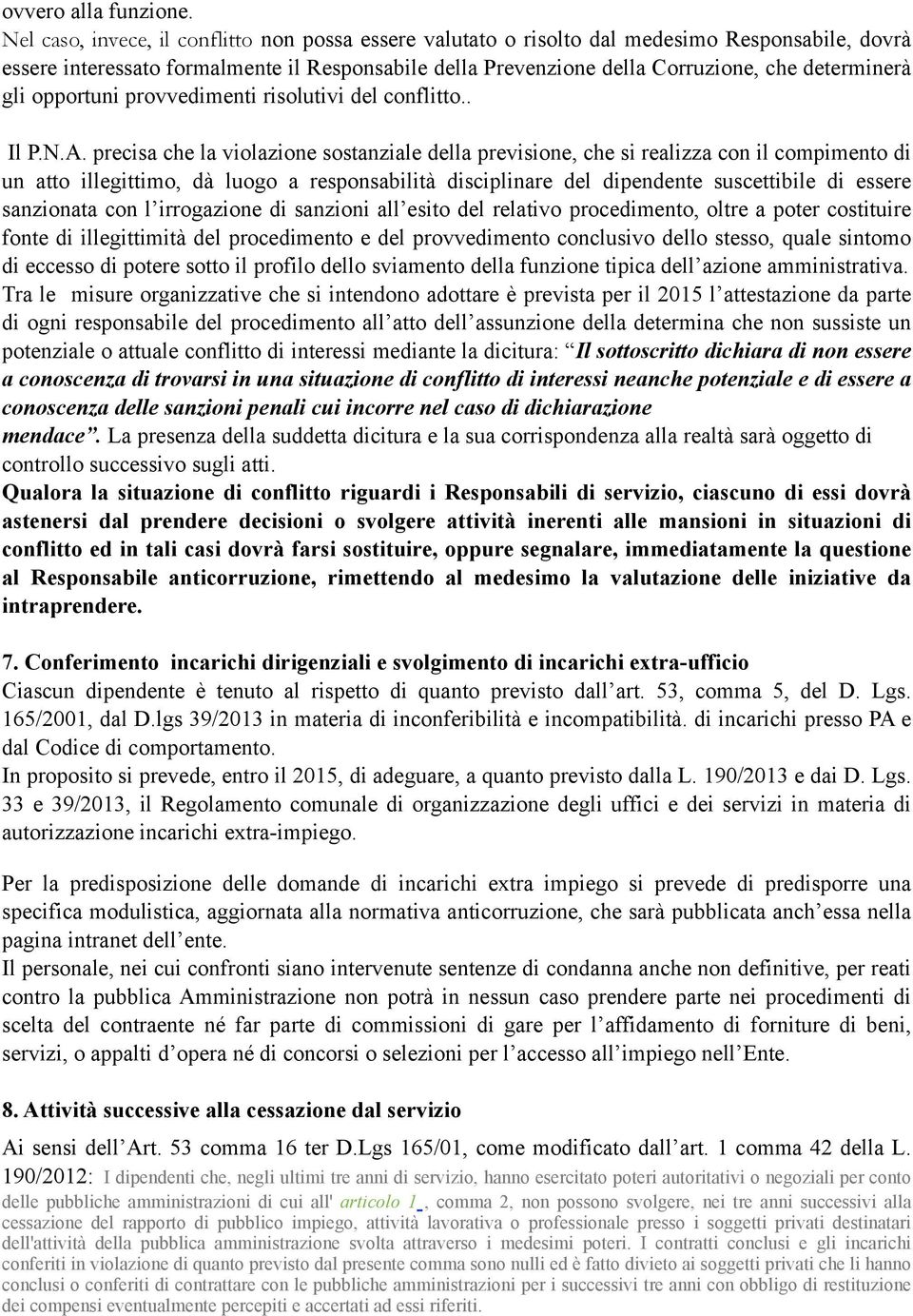 gli opportuni provvedimenti risolutivi del conflitto.. Il P.N.A.