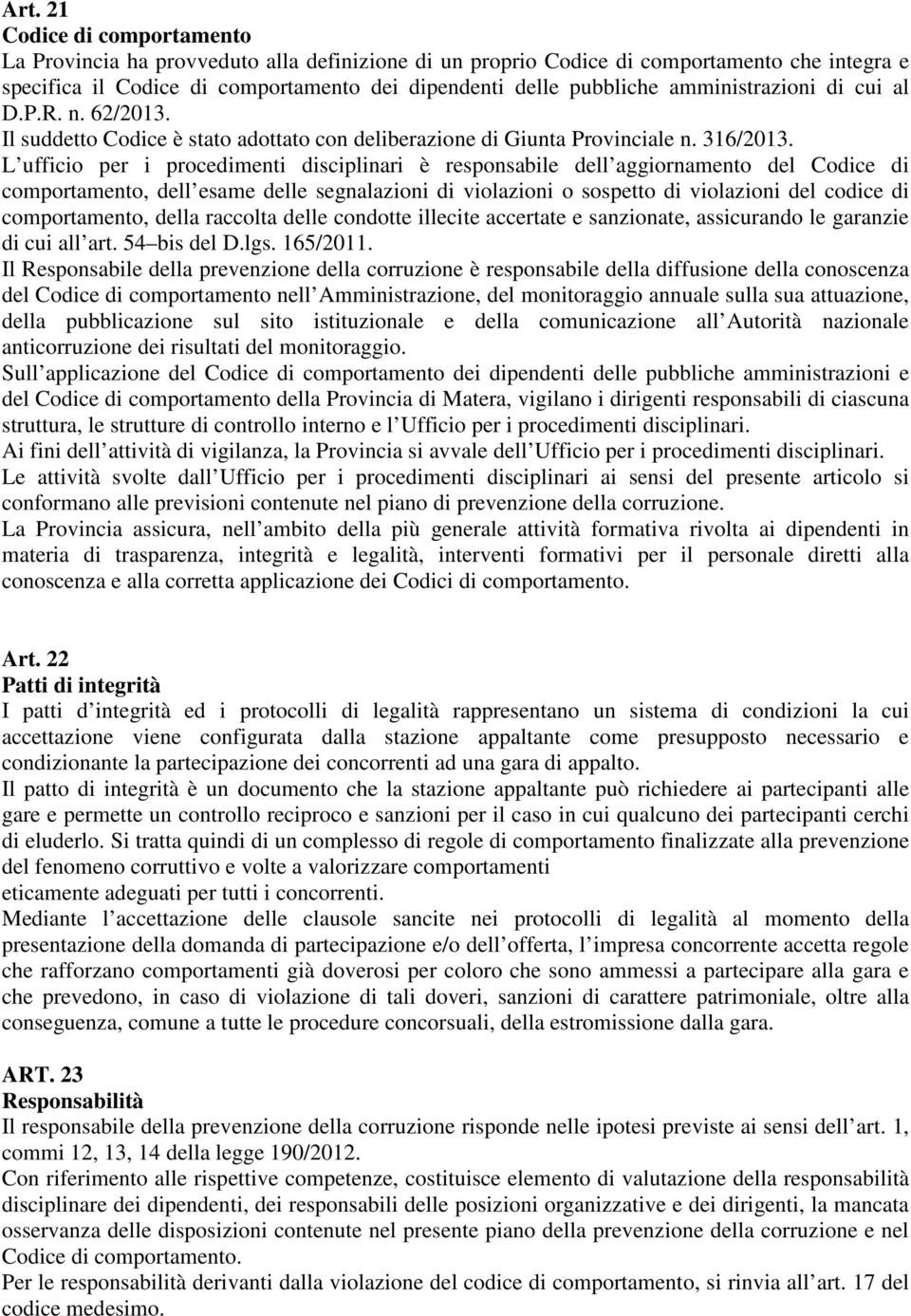 L ufficio per i procedimenti disciplinari è responsabile dell aggiornamento del Codice di comportamento, dell esame delle segnalazioni di violazioni o sospetto di violazioni del codice di