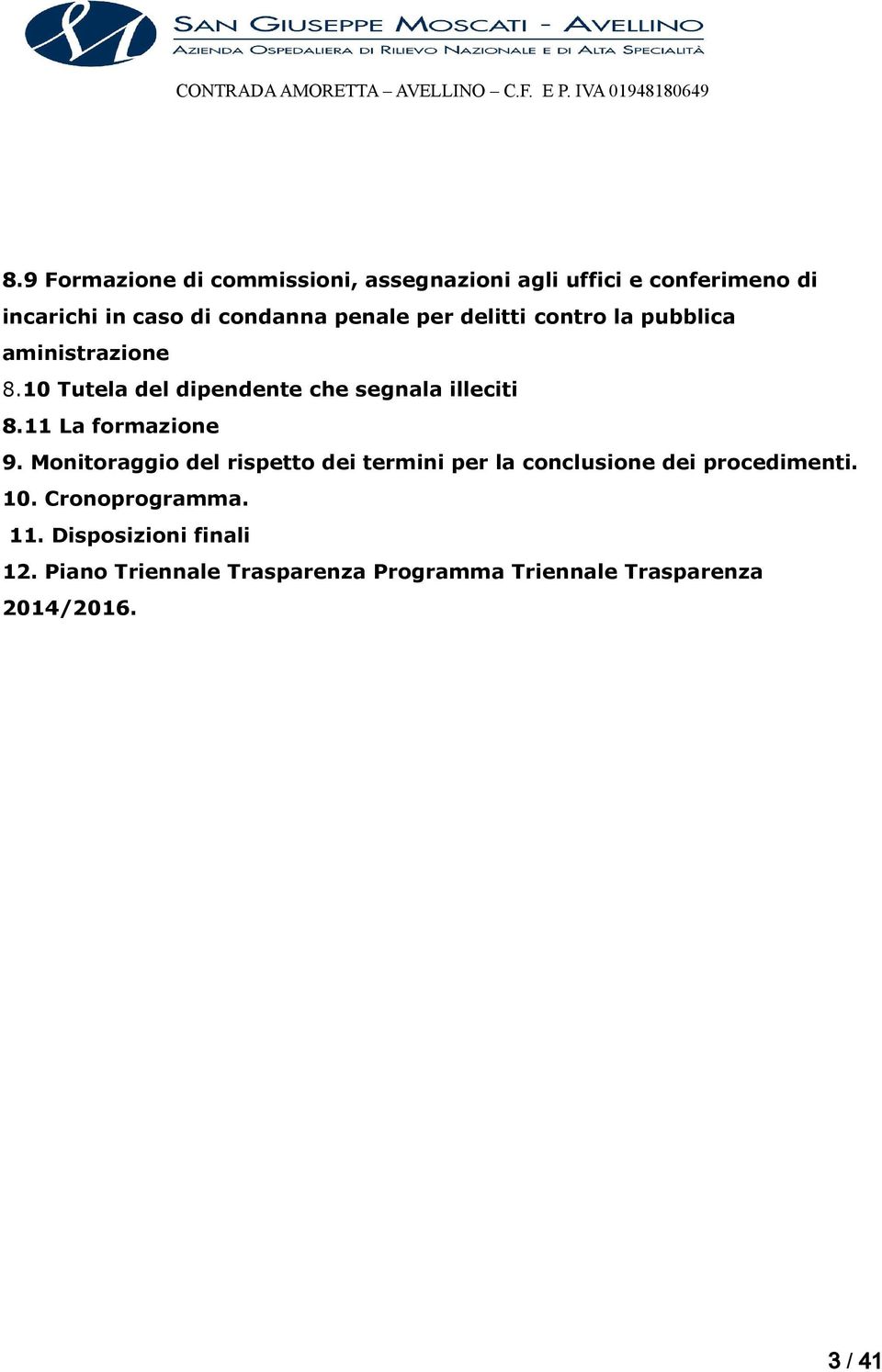 11 La formazione 9. Monitoraggio del rispetto dei termini per la conclusione dei procedimenti. 10.