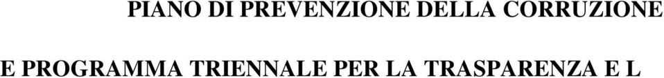 190 recante Disposizioni per la prevenzione e la repressione della corruzione e dell illegalità nella pubblica amministrazione Adempimenti ai sensi della D.Lgs.