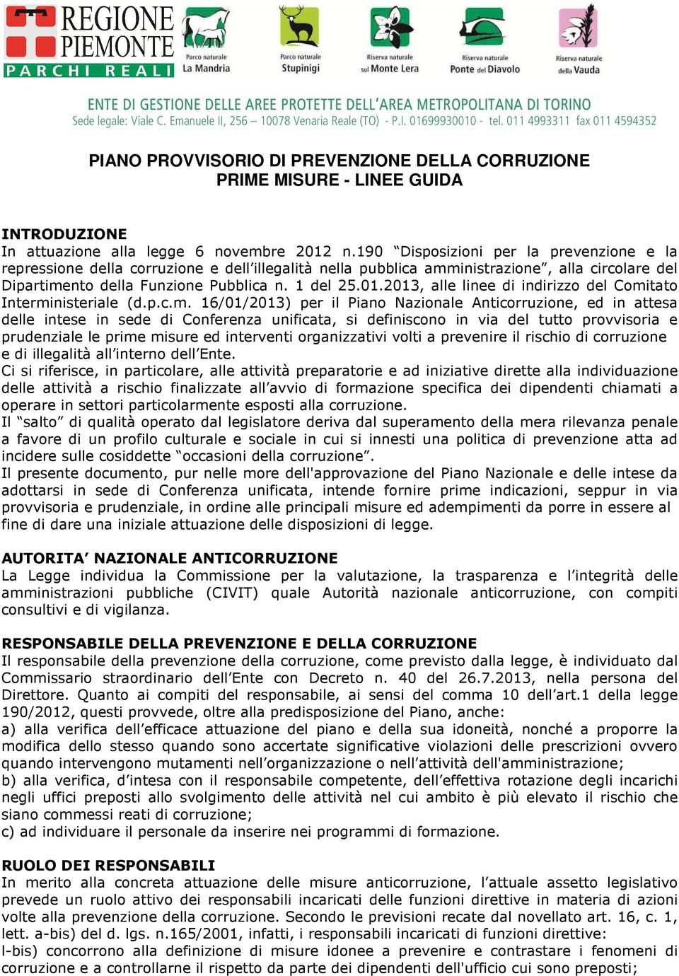 190 Disposizioni per la prevenzione e la repressione della corruzione e dell illegalità nella pubblica amministrazione, alla circolare del Dipartimento della Funzione Pubblica n. 1 del 25.01.