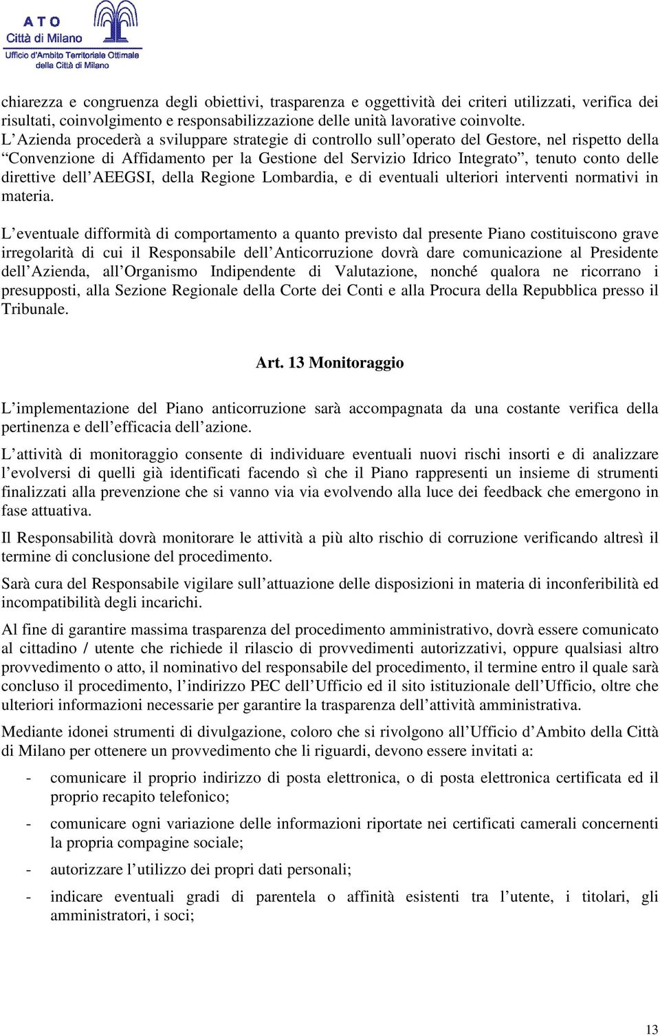 direttive dell AEEGSI, della Regione Lombardia, e di eventuali ulteriori interventi normativi in materia.