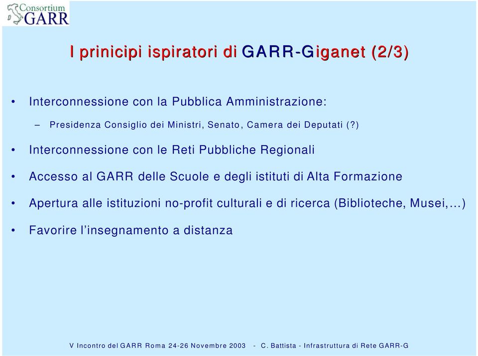 ) Interconnessione con le Reti Pubbliche Regionali Accesso al GARR delle Scuole e degli istituti