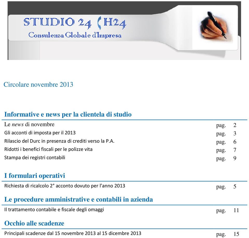 7 Stampa dei registri contabili pag. 9 I formulari operativi Richiesta di ricalcolo 2 acconto dovuto per l anno 2013 pag.