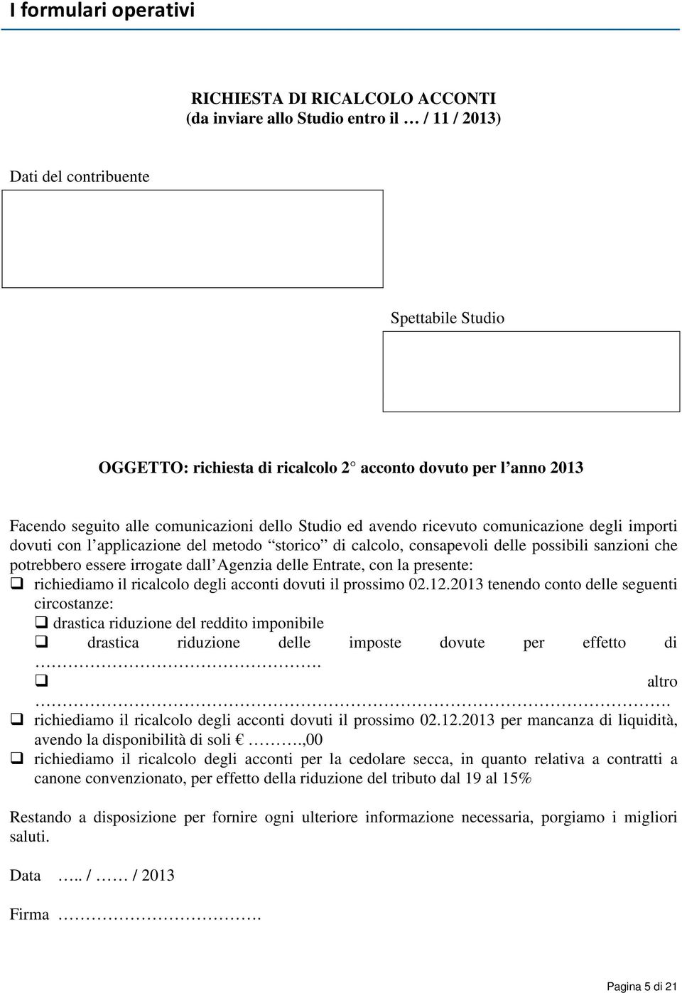 potrebbero essere irrogate dall Agenzia delle Entrate, con la presente: richiediamo il ricalcolo degli acconti dovuti il prossimo 02.12.