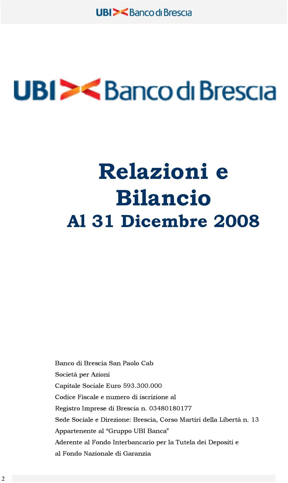 03480180177 Sede Sociale e Direzione: Brescia, Corso Martiri della Libertà n.