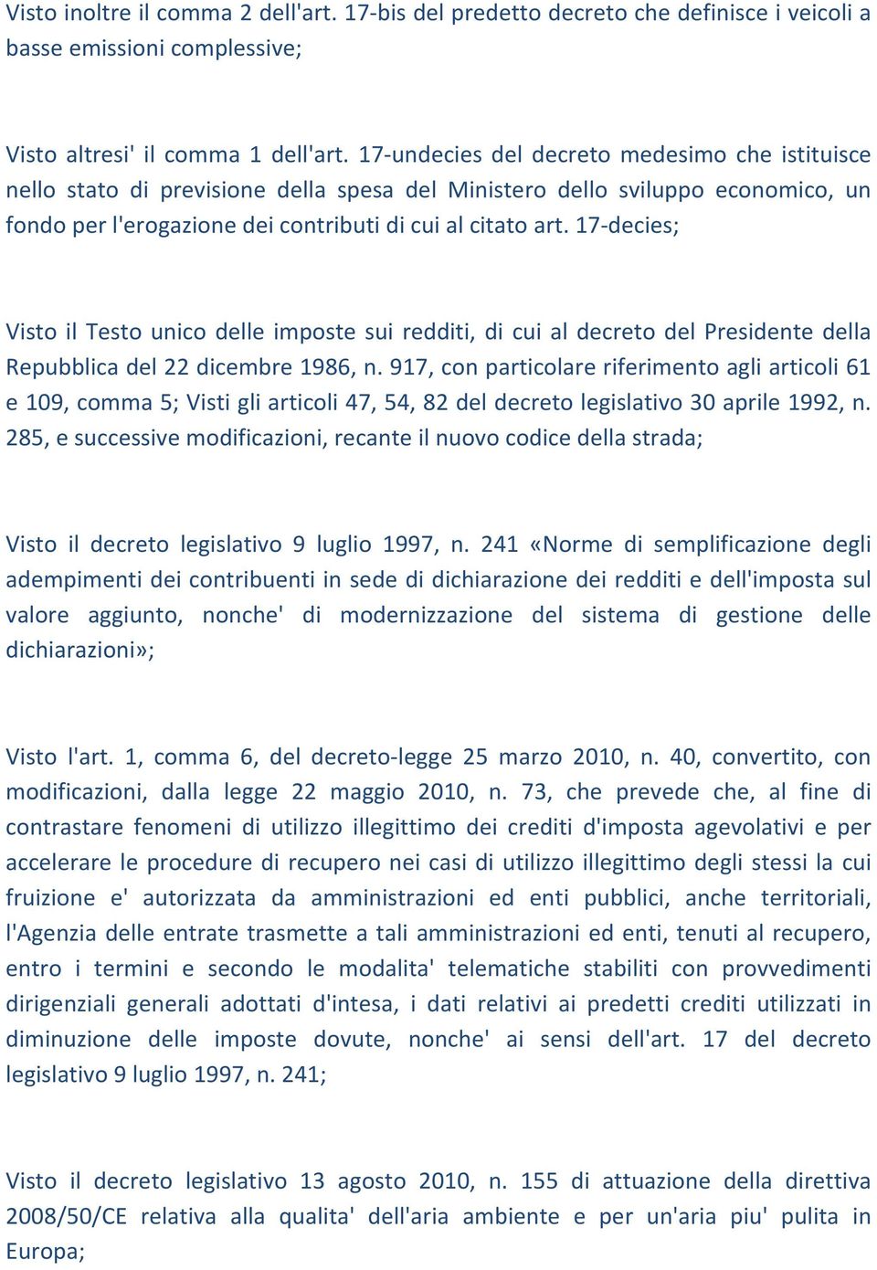 17 decies; Visto il Testo unico delle imposte sui redditi, di cui al decreto del Presidente della Repubblica del 22 dicembre 1986, n.