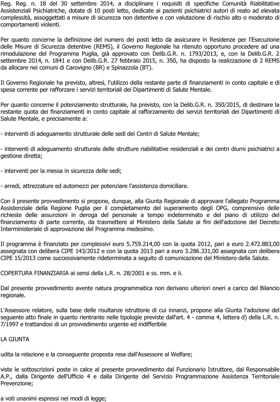 elevata complessità, assoggettati a misure di sicurezza non detentive e con valutazione di rischio alto o moderato di comportamenti violenti.