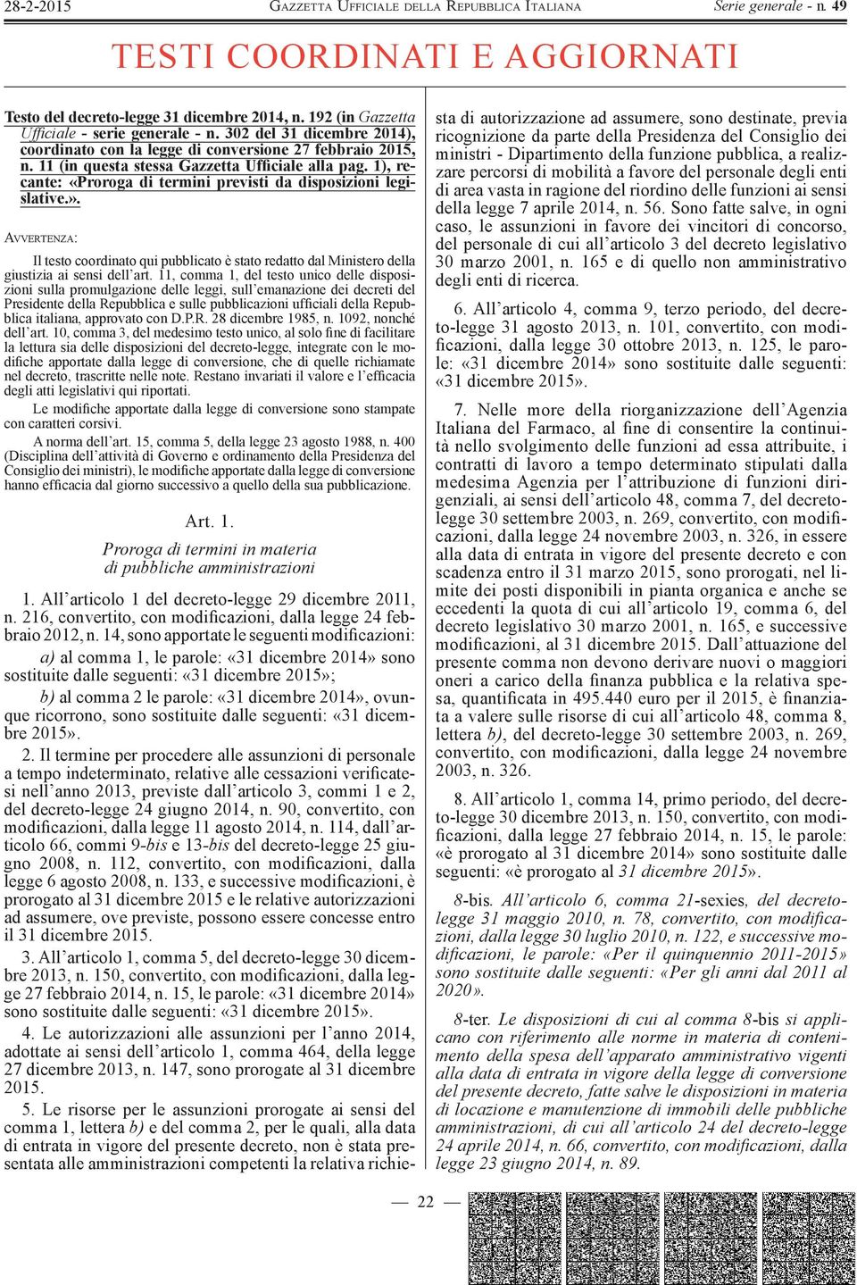 1), recante: «Proroga di termini previsti da disposizioni legislative.». AVVERTENZA: Il testo coordinato qui pubblicato è stato redatto dal Ministero della giustizia ai sensi dell art.