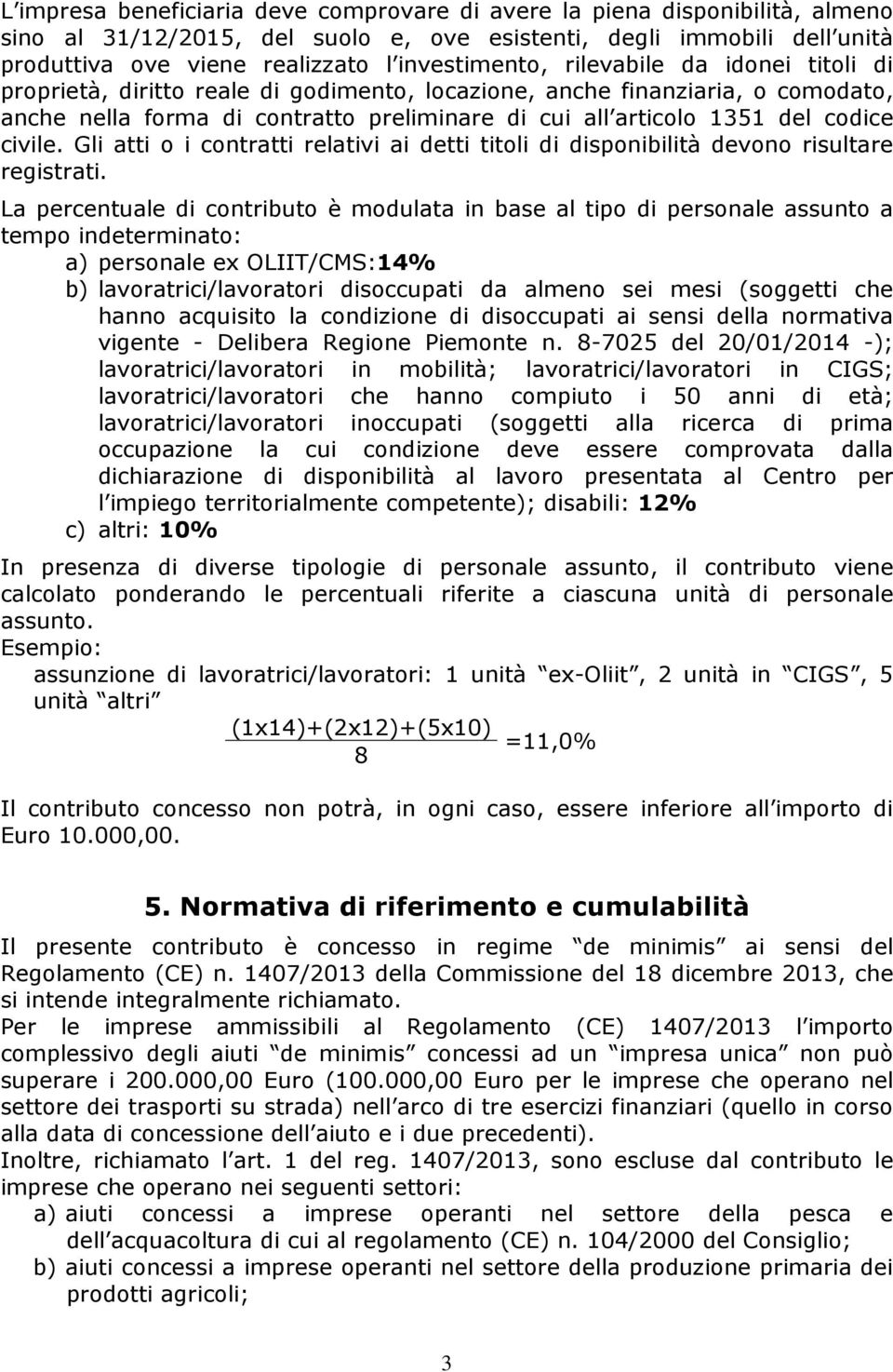 codice civile. Gli atti o i contratti relativi ai detti titoli di disponibilità devono risultare registrati.