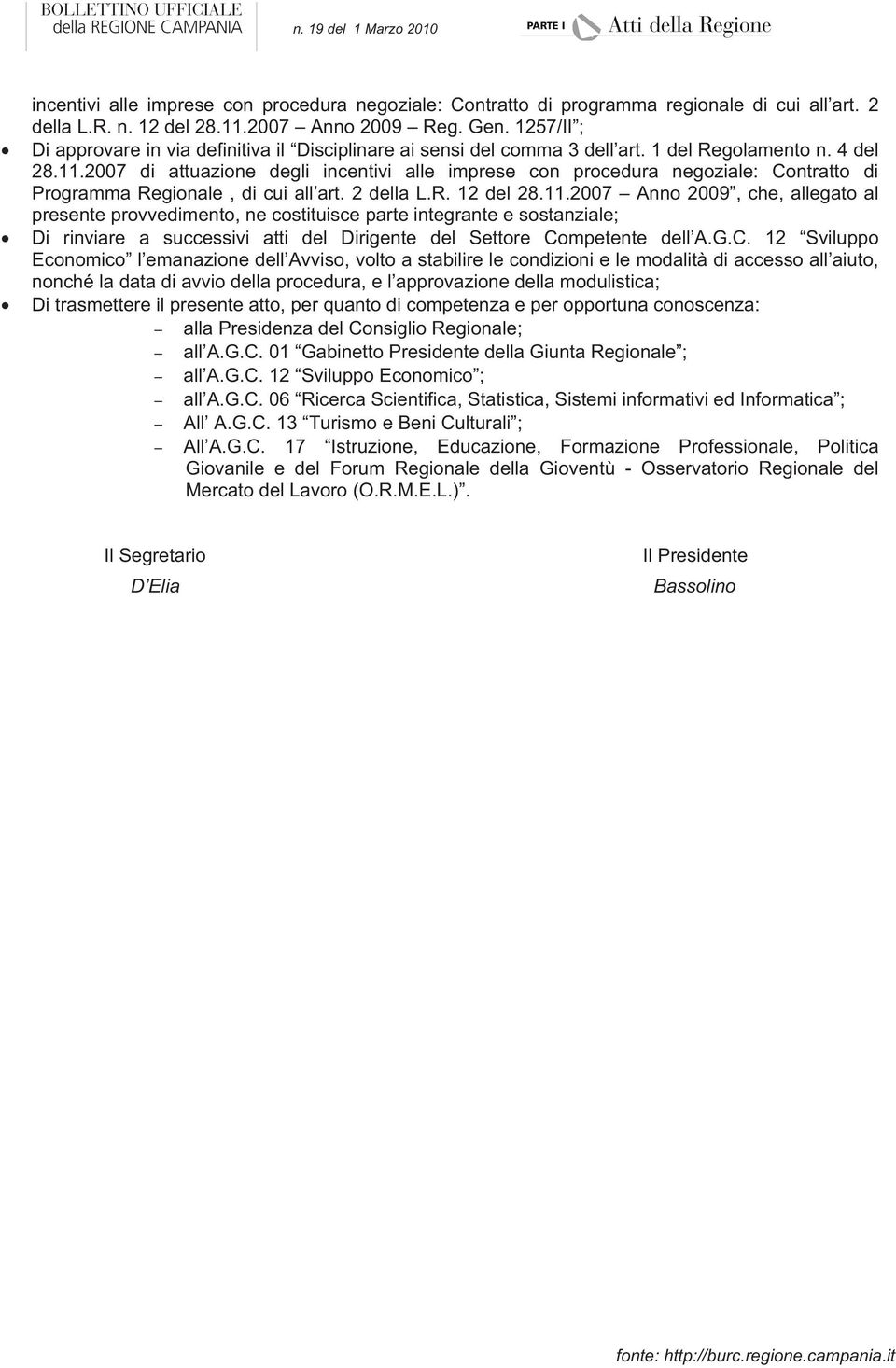 2007 di attuazione degli incentivi alle imprese con procedura negoziale: Contratto di Programma Regionale, di cui all art. 2 della L.R. 12 del 28.11.