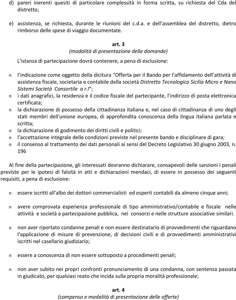 di assisteza fiscale, societaria e cotabile della società Distretto Tecologico Sicilia Micro e Nao Sistemi Società Cosortile a r.