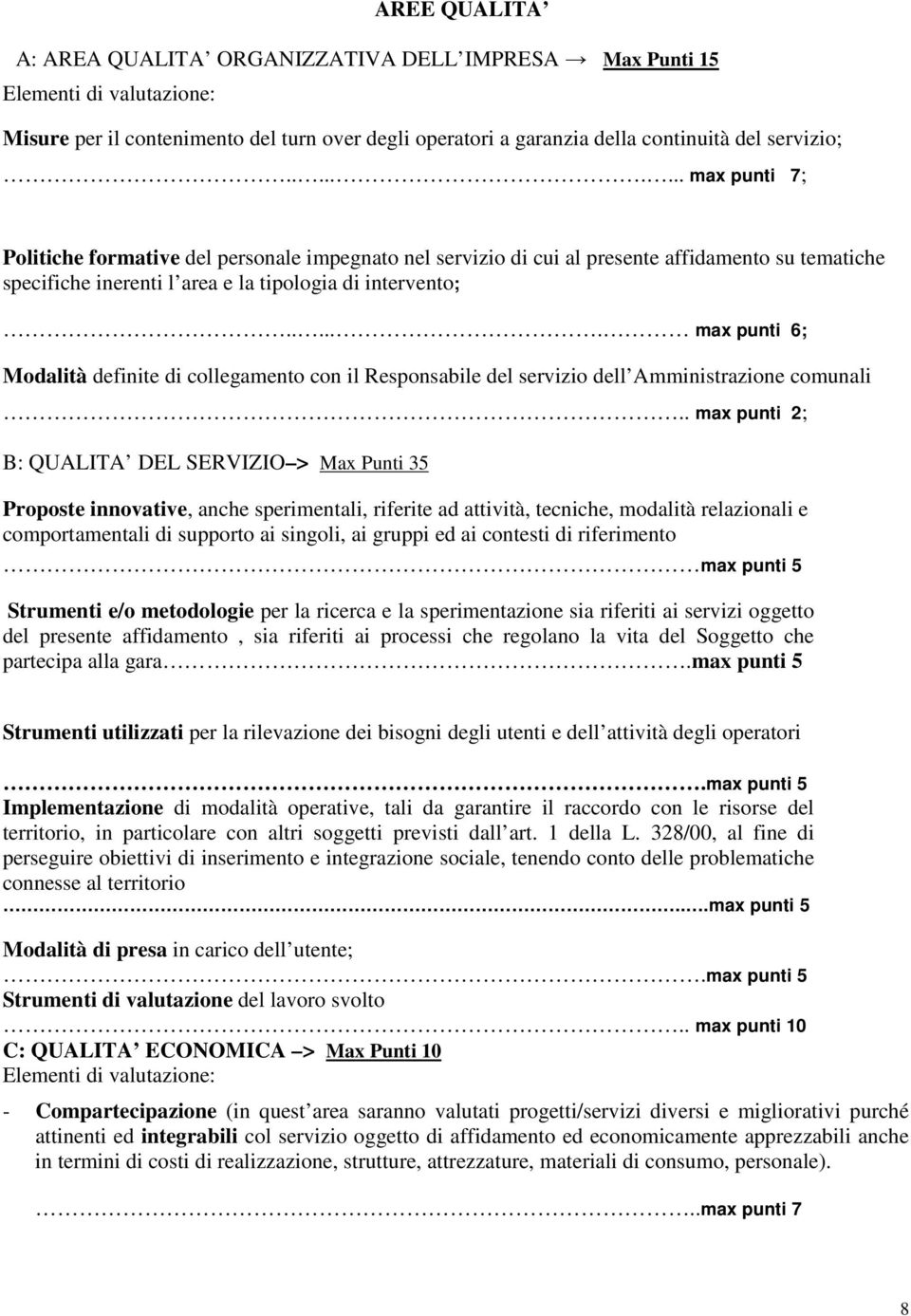 ..... max punti 6; Modalità definite di collegamento con il Responsabile del servizio dell Amministrazione comunali.