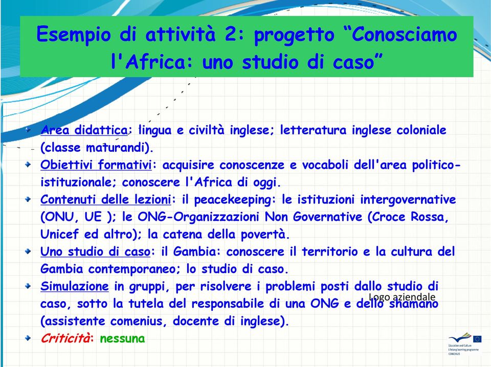 Contenuti delle lezioni: il peacekeeping: le istituzioni intergovernative (ONU, UE ); le ONG-Organizzazioni Non Governative (Croce Rossa, Unicef ed altro); la catena della povertà.