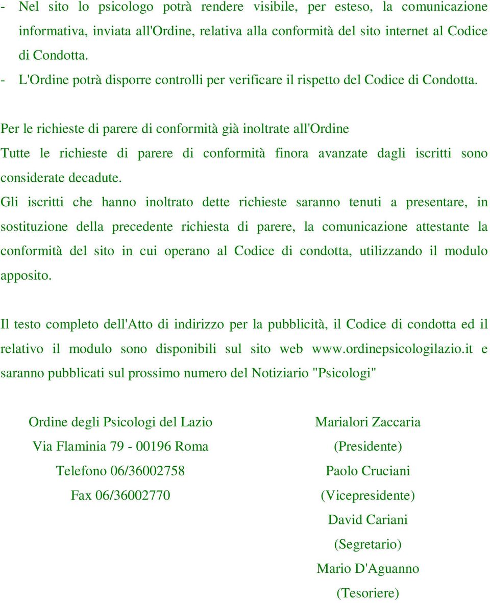 Per le richieste di parere di conformità già inoltrate all'ordine Tutte le richieste di parere di conformità finora avanzate dagli iscritti sono considerate decadute.