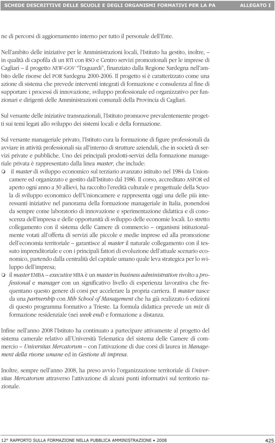 progetto NEW-GOV Traguardi, finanziato dalla Regione Sardegna nell ambito delle risorse del POR Sardegna 2000-2006.