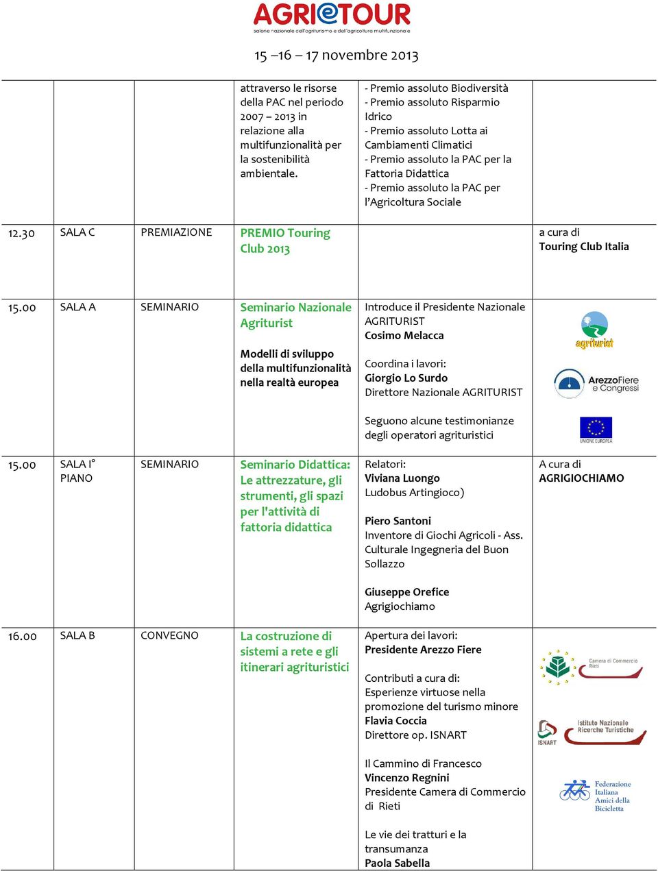 Agricoltura Sociale 12.30 SALA C PREMIAZIONE PREMIO Touring Club 2013 a cura di Touring Club Italia 15.