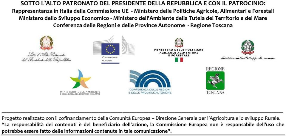 Autonome - Regione Toscana Progetto realizzato con il cofinanziamento della Comunità Europea Direzione Generale per l Agricoltura e lo sviluppo Rurale.