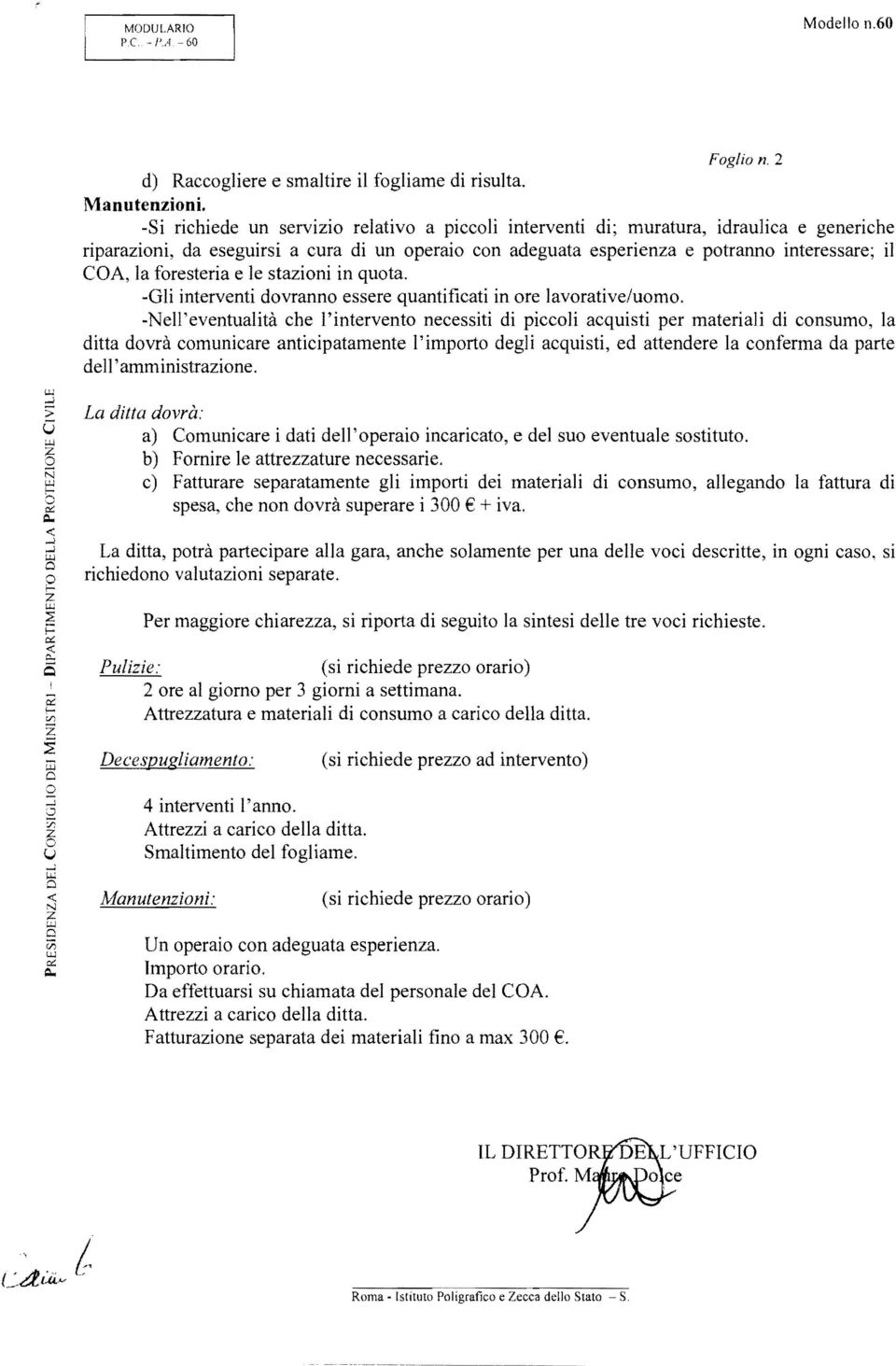 foresteria e le stazioni in quota. -Gli interventi dovranno essere quantificati in ore lavorative/uomo.