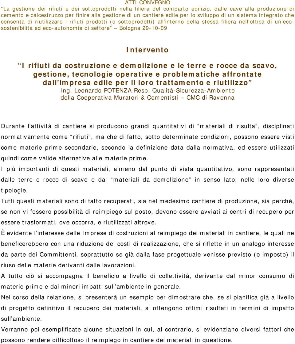 Qualità-Sicurezza-Ambiente della Cooperativa Muratori & Cementisti CMC di Ravenna Durante l attività di cantiere si producono grandi quantitativi di materiali di risulta, disciplinati normativamente