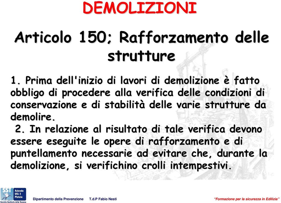 conservazione e di stabilità delle varie strutture da demolire. 2.