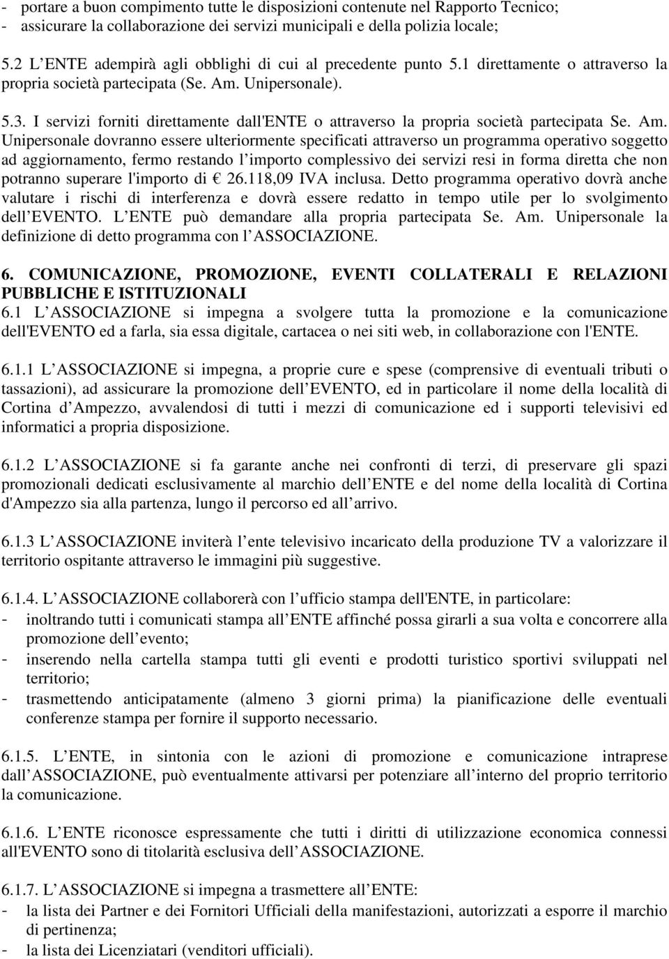 I servizi forniti direttamente dall'ente o attraverso la propria società partecipata Se. Am.