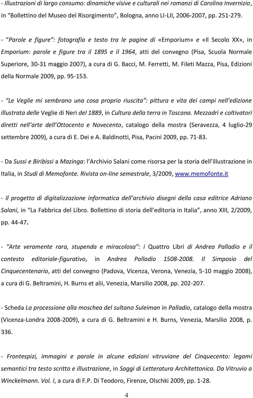 maggio 2007), a cura di G. Bacci, M. Ferretti, M. Fileti Mazza, Pisa, Edizioni della Normale 2009, pp. 95-153.