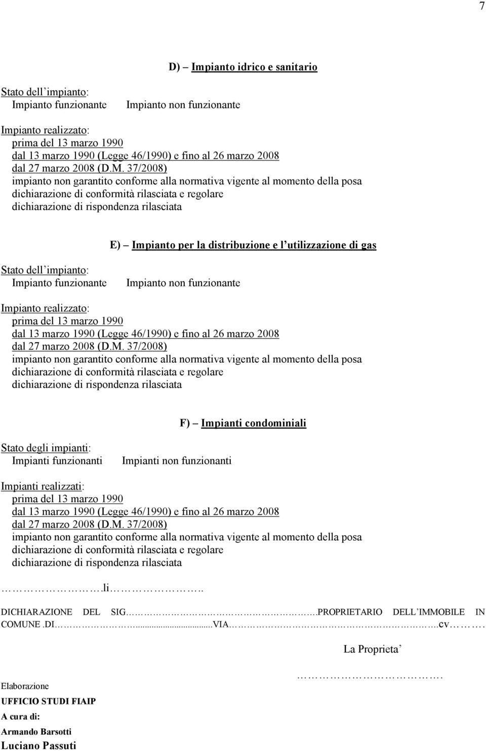 Impianti realizzati:.li.. DICHIARAZIONE DEL SIG.PROPRIETARIO DELL IMMOBILE IN COMUNE.DI...VIA.