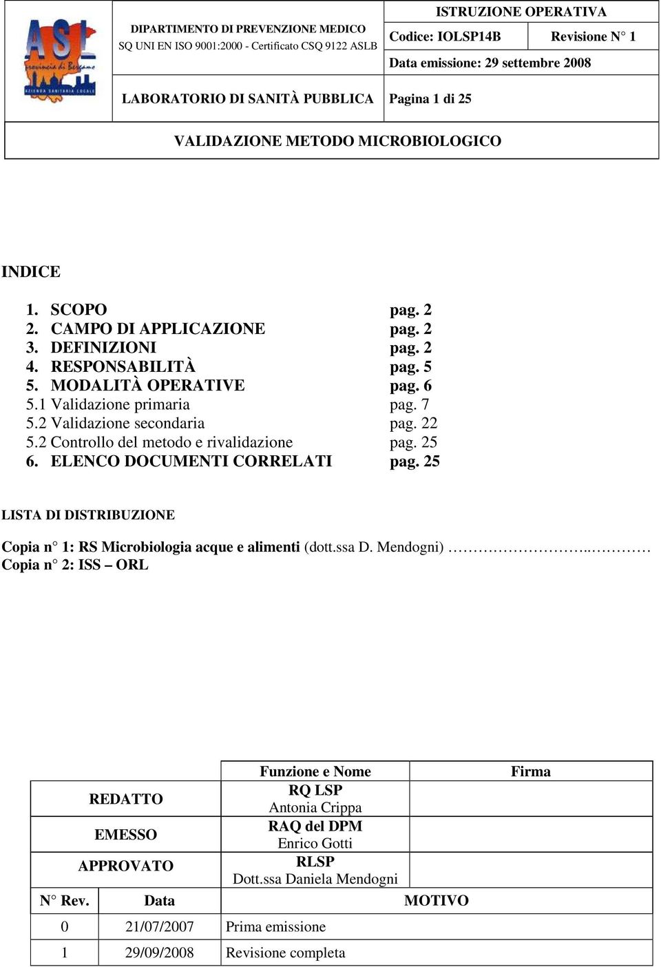 ELENCO DOCUMENTI CORRELATI pag. 5 LISTA DI DISTRIBUZIONE Copia n : RS Microbiologia acque e alimenti (dott.ssa D. Mendogni).