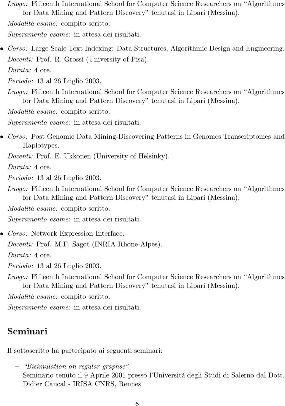 Corso: Network Expression Interface. Docenti: Prof. M.F. Sagot (INRIA Rhone-Alpes).