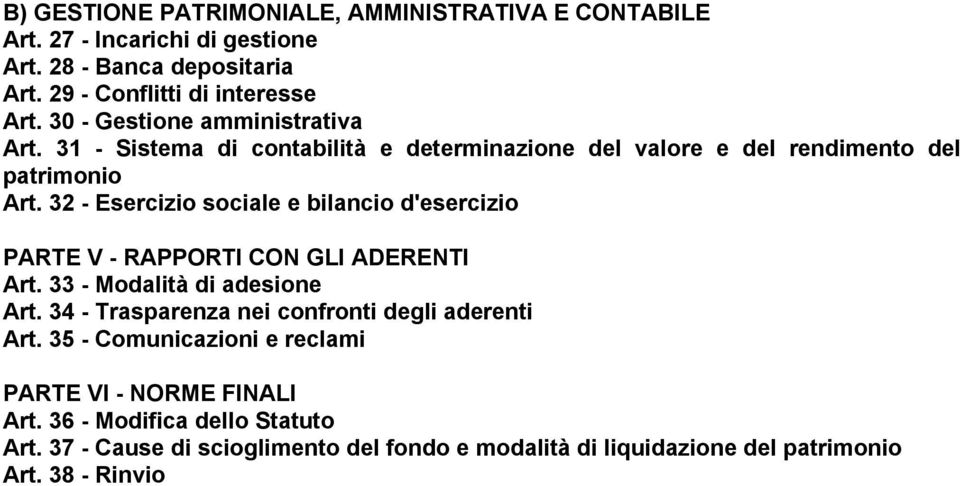 32 - Esercizio sociale e bilancio d'esercizio PARTE V - RAPPORTI CON GLI ADERENTI Art. 33 - Modalità di adesione Art.