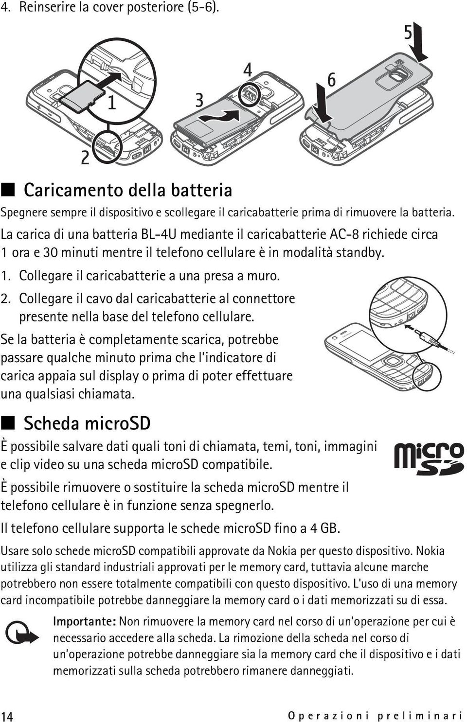 2. Collegare il cavo dal caricabatterie al connettore presente nella base del telefono cellulare.