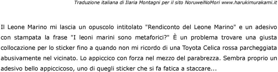 " È un problema trovare una giusta collocazione per lo sticker fino a quando non mi ricordo di una Toyota Celica