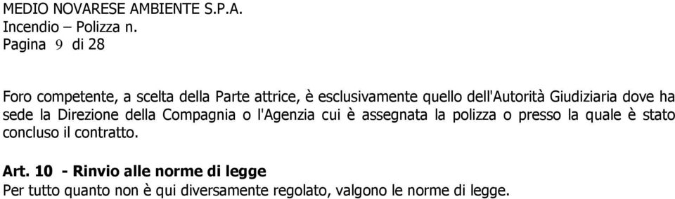 assegnata la polizza o presso la quale è stato concluso il contratto. Art.