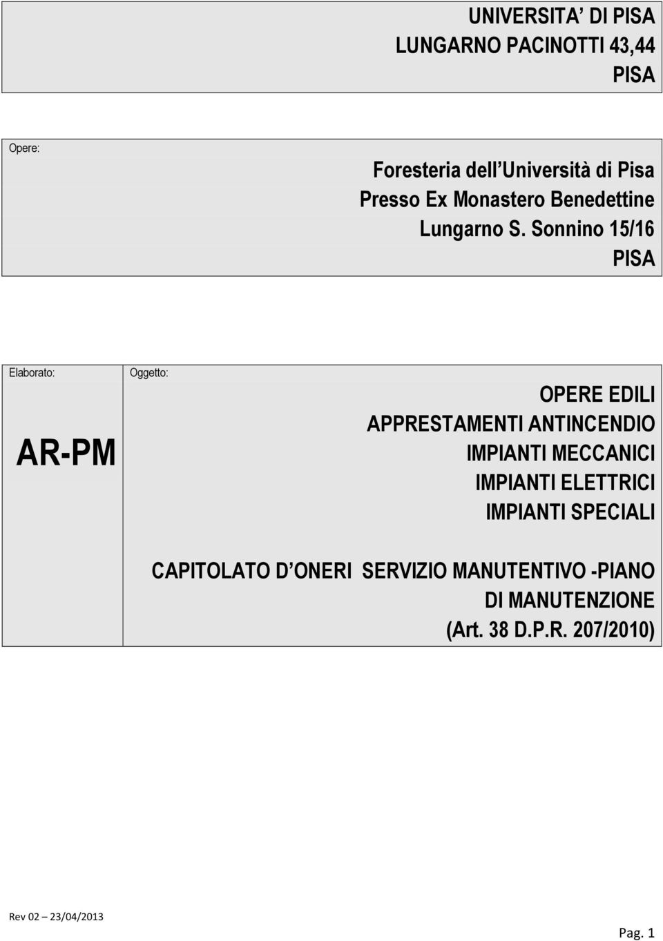 Sonnino 15/16 PISA Elaborato: AR-PM Oggetto: OPERE EDILI APPRESTAMENTI ANTINCENDIO IMPIANTI