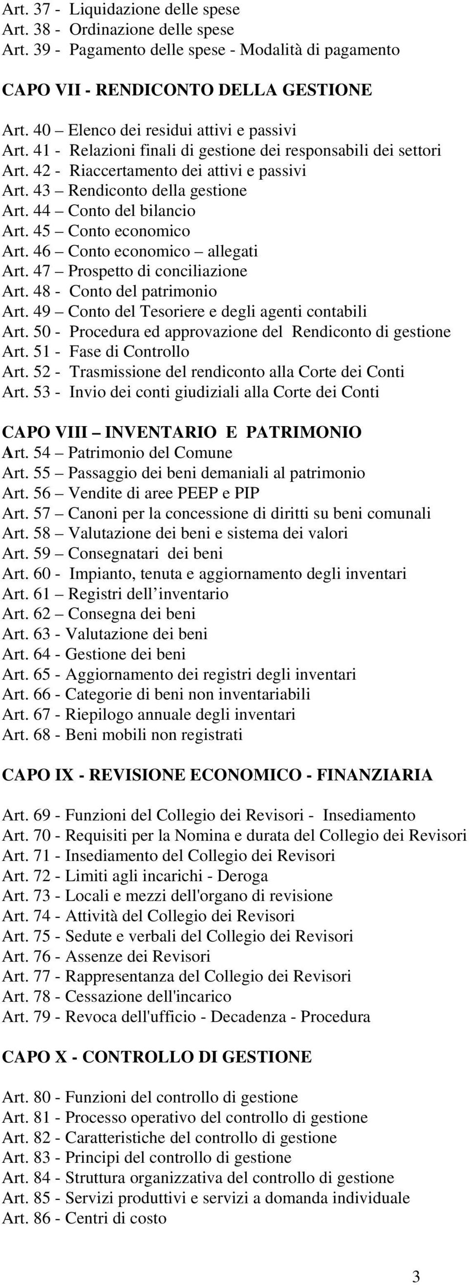 44 Conto del bilancio Art. 45 Conto economico Art. 46 Conto economico allegati Art. 47 Prospetto di conciliazione Art. 48 - Conto del patrimonio Art.