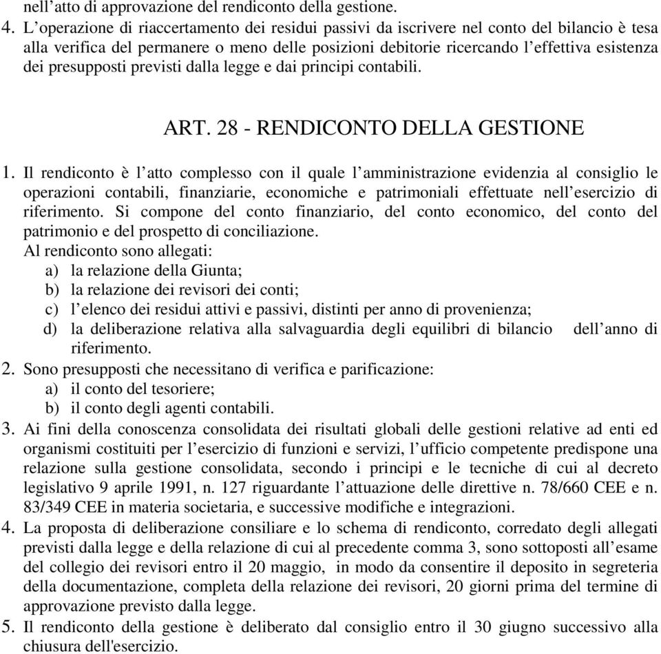 presupposti previsti dalla legge e dai principi contabili. ART. 28 - RENDICONTO DELLA GESTIONE 1.