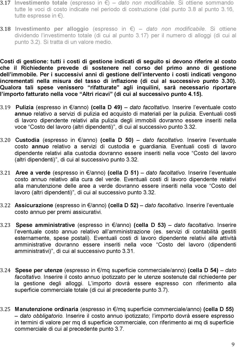 7) per il numero di alloggi (di cui al punto 3.2). Si tratta di un valore medio.