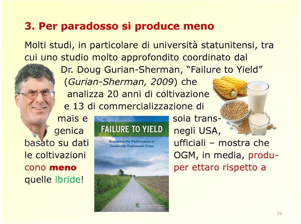 Doug Gurian-Sherman, Failure to Yield (Gurian-Sherman, 2009) che analizza 20 anni di coltivazione e 13 di