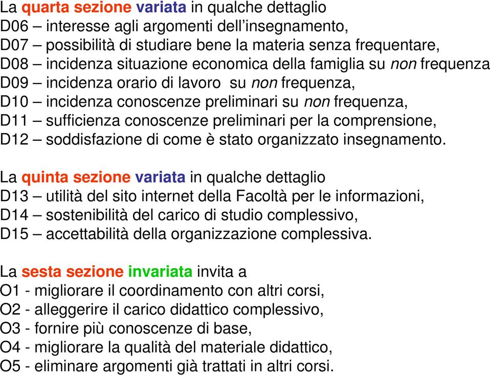 soddisfazione di come è stato organizzato insegnamento.