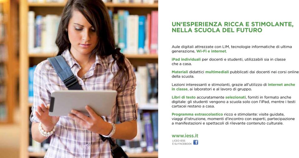 Lezioni interessanti e stimolanti, grazie all utilizzo di internet anche in classe, ai laboratori e al lavoro di gruppo.