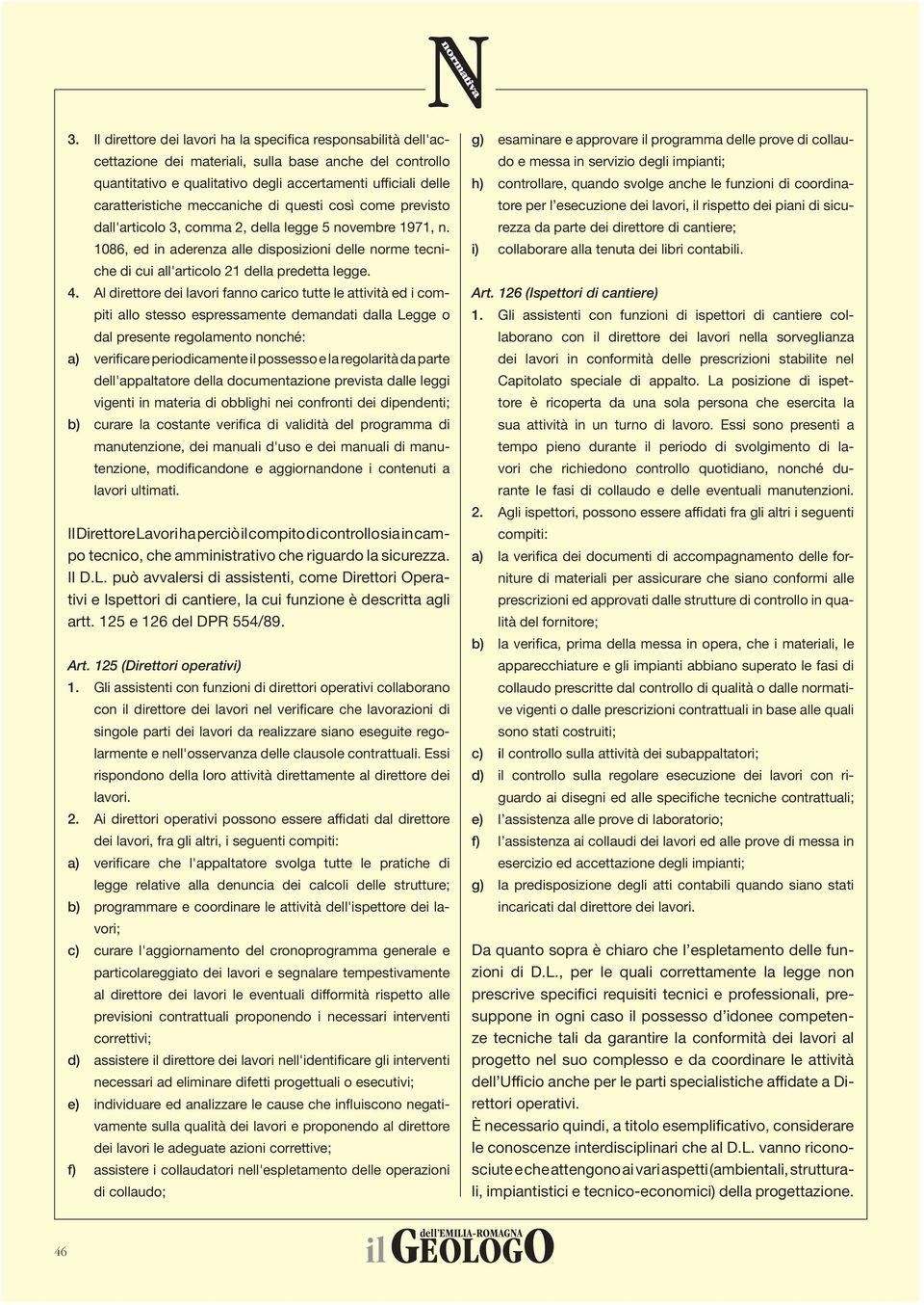 1086, ed in aderenza alle disposizioni delle norme tecniche di cui all'articolo 21 della predetta legge. 4.