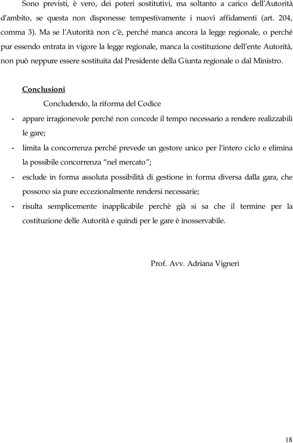 sostituita dal Presidente della Giunta regionale o dal Ministro.