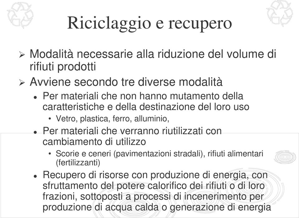 cambiamento di utilizzo Scorie e ceneri (pavimentazioni stradali), rifiuti alimentari (fertilizzanti) Recupero di risorse con produzione di energia, con