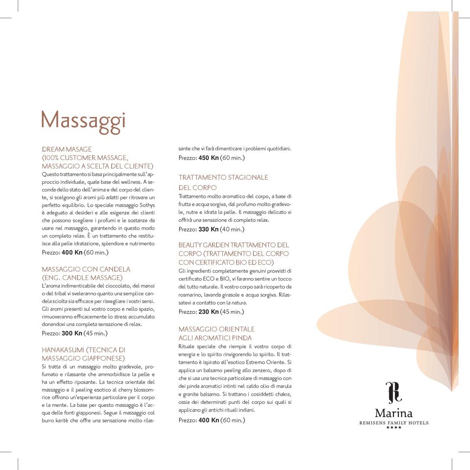 Lo speciale massaggio Sothys è adeguato ai desideri e alle esigenze dei clienti che possono scegliere i profumi e le sostanze da usare nel massaggio, garantendo in questo modo un completo relax.