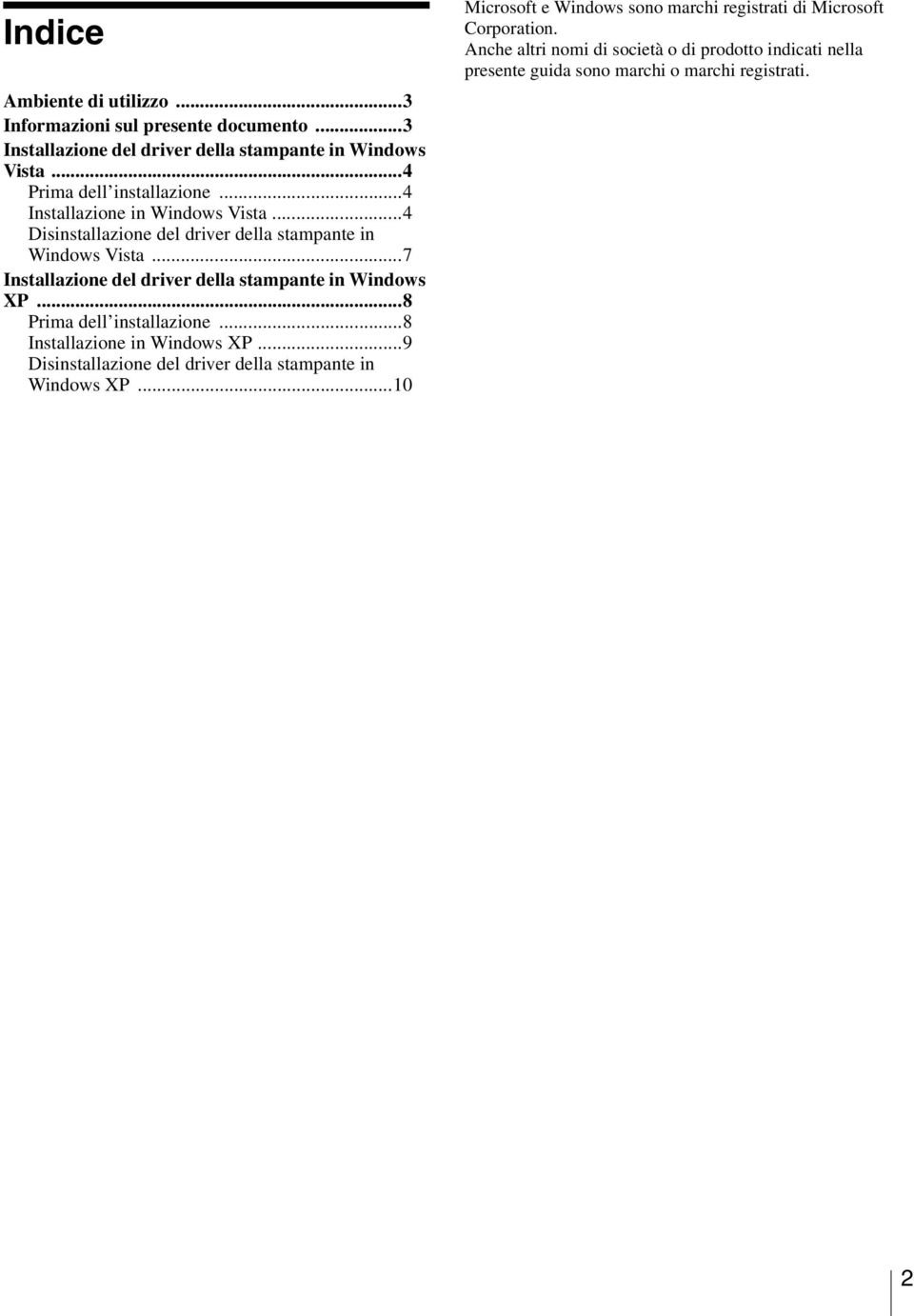 ..7 Installazione del driver della stampante in Windows XP...8 Prima dell installazione...8 Installazione in Windows XP.