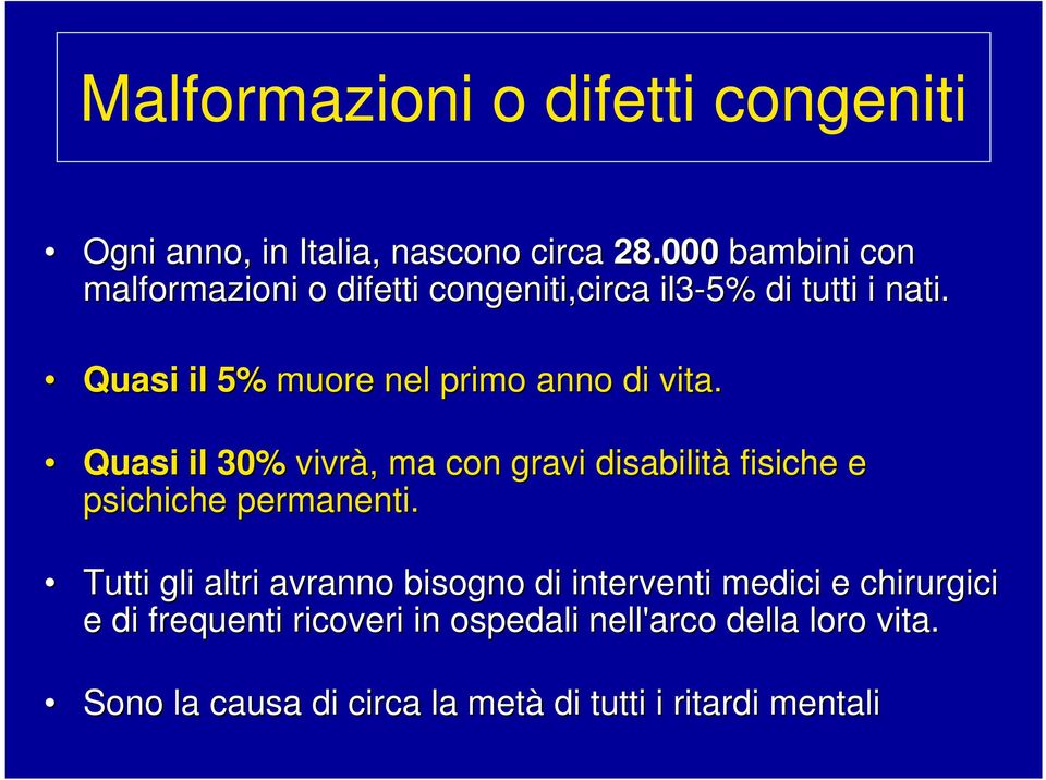 Quasi il 5% muore nel primo anno di vita.