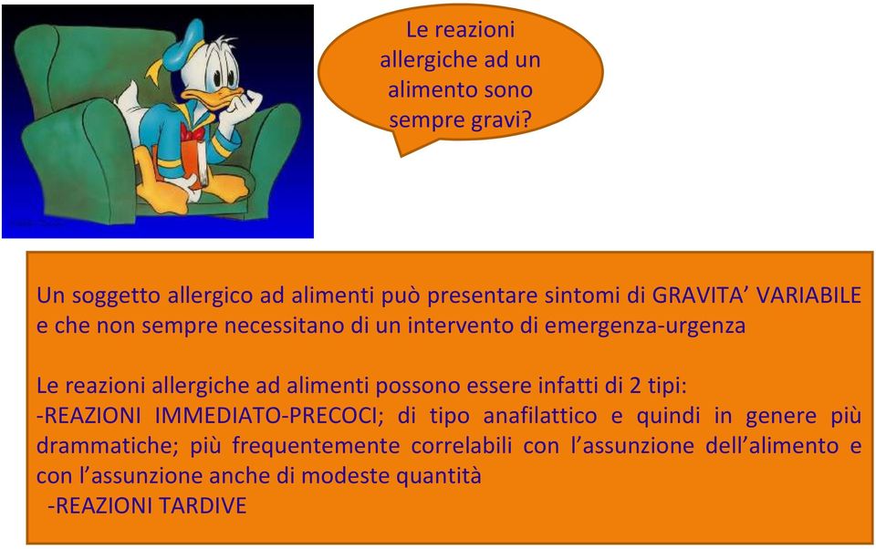 intervento di emergenza-urgenza Le reazioni allergiche ad alimenti possono essere infatti di 2 tipi: -REAZIONI