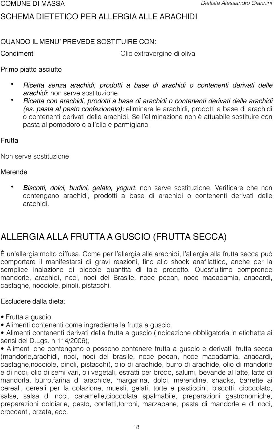 pasta al pesto confezionato): eliminare le arachidi, prodotti a base di arachidi o contenenti derivati delle arachidi.